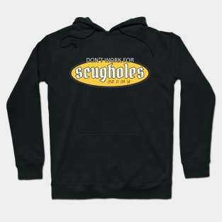 Don't Work for Scugholes Hoodie